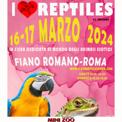 I LOVE REPTILES - FIANO ROMANO 16 /17 MARZO 2024